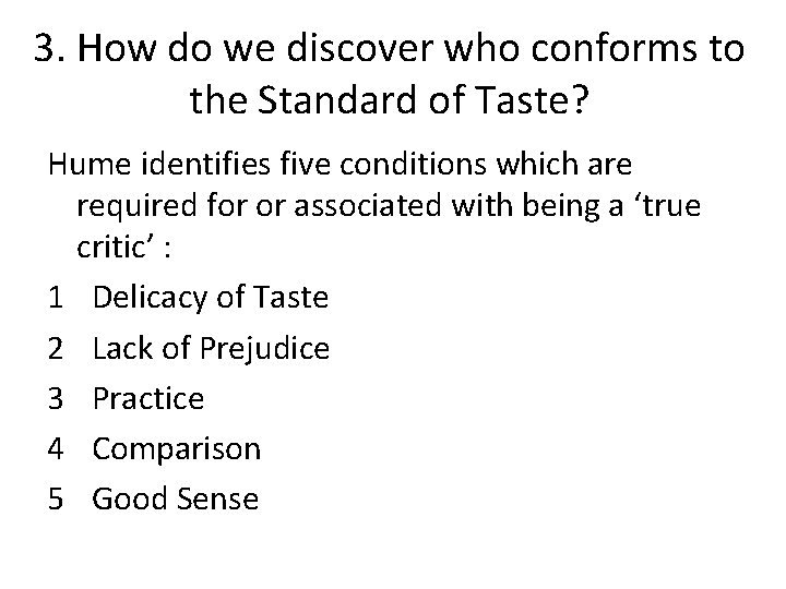3. How do we discover who conforms to the Standard of Taste? Hume identifies