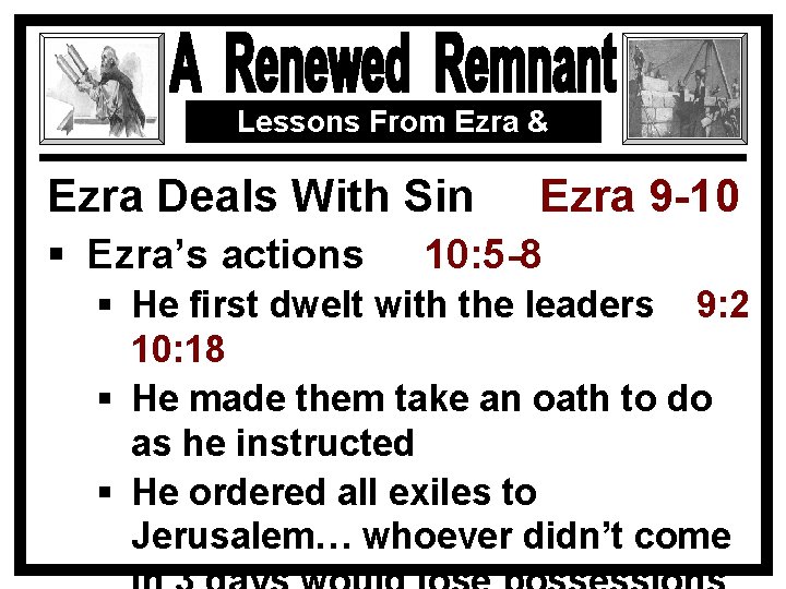 Lessons From Ezra & Nehemiah Ezra Deals With Sin § Ezra’s actions Ezra 9