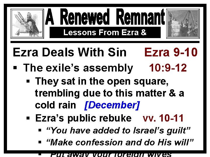 Lessons From Ezra & Nehemiah Ezra Deals With Sin Ezra 9 -10 § The