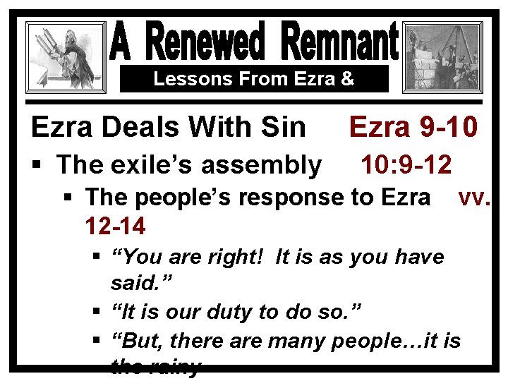 Lessons From Ezra & Nehemiah Ezra Deals With Sin Ezra 9 -10 § The