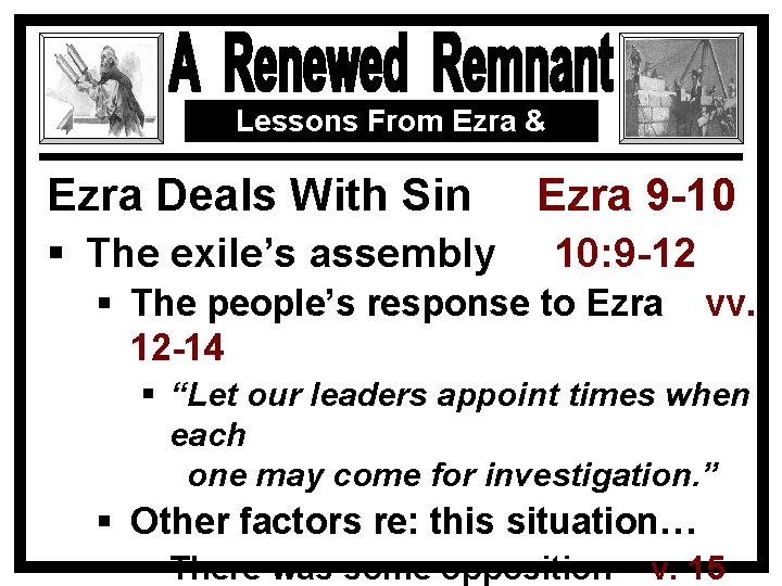 Lessons From Ezra & Nehemiah Ezra Deals With Sin Ezra 9 -10 § The