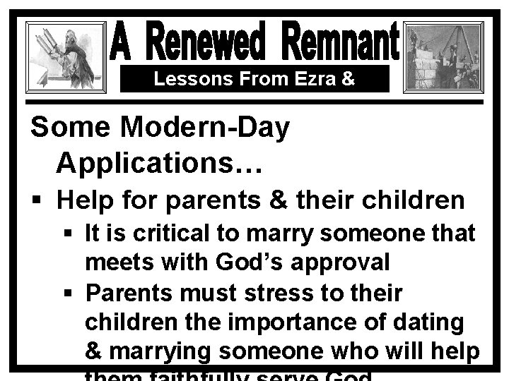 Lessons From Ezra & Nehemiah Some Modern-Day Applications… § Help for parents & their