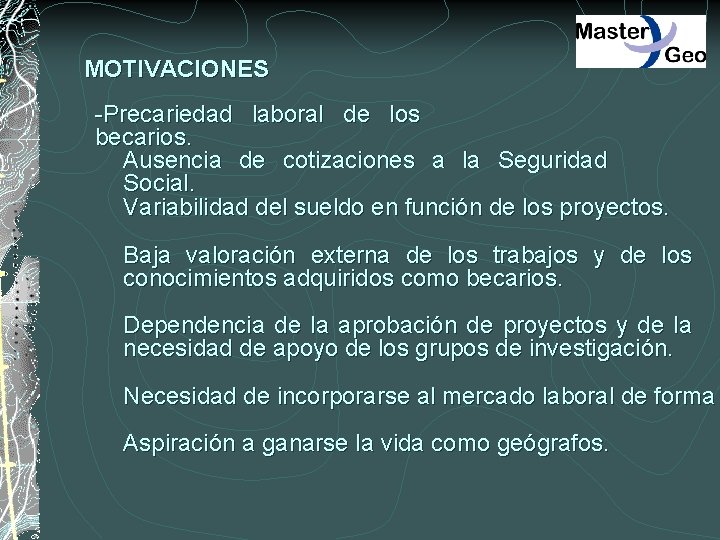 MOTIVACIONES -Precariedad laboral de los becarios. Ausencia de cotizaciones a la Seguridad Social. Variabilidad