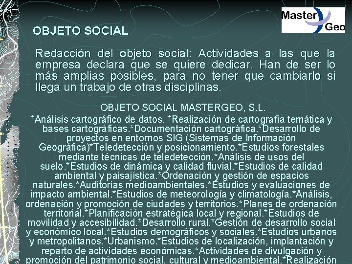 OBJETO SOCIAL Redacción del objeto social: Actividades a las que empresa declara que se