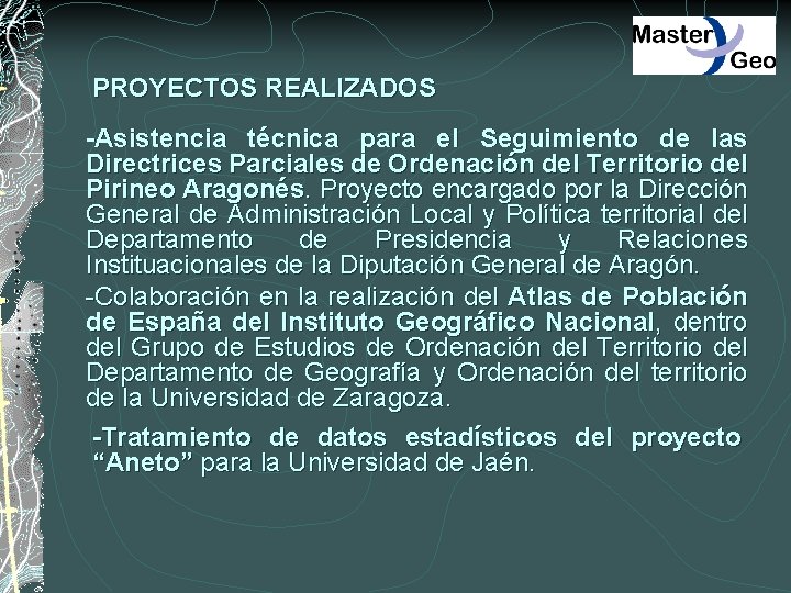 PROYECTOS REALIZADOS -Asistencia técnica para el Seguimiento de las Directrices Parciales de Ordenación del