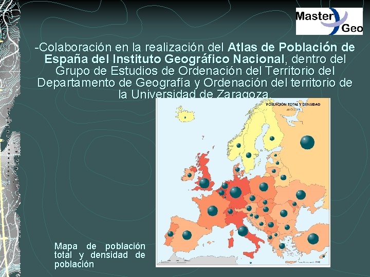-Colaboración en la realización del Atlas de Población de España del Instituto Geográfico Nacional,