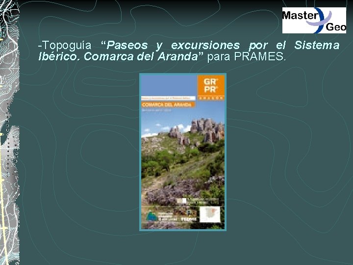 -Topoguía “Paseos y excursiones por el Sistema Ibérico. Comarca del Aranda” para PRAMES. 