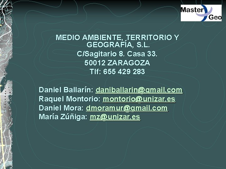 MEDIO AMBIENTE, TERRITORIO Y GEOGRAFÍA, S. L. C/Sagitario 8. Casa 33. 50012 ZARAGOZA Tlf:
