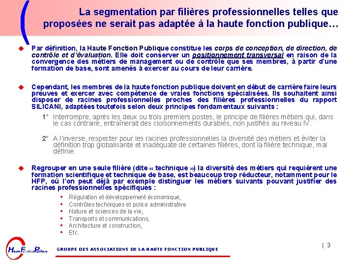 La segmentation par filières professionnelles telles que proposées ne serait pas adaptée à la