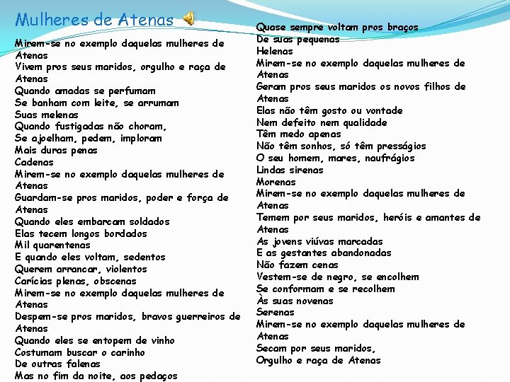 Mulheres de Atenas Mirem-se no exemplo daquelas mulheres de Atenas Vivem pros seus maridos, Mulheres de Atenas Mirem-se no exemplo daquelas mulheres de Atenas Vivem pros seus maridos,