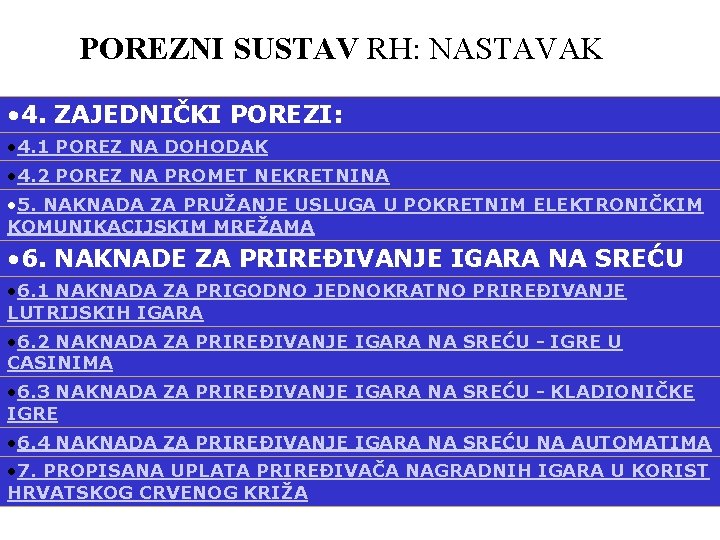 POREZNI SUSTAV RH: NASTAVAK • 4. ZAJEDNIČKI POREZI: • 4. 1 POREZ NA DOHODAK