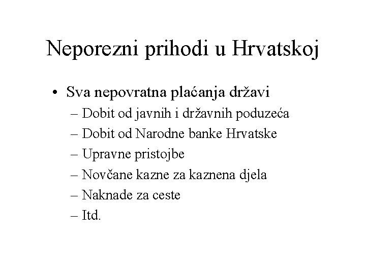 Neporezni prihodi u Hrvatskoj • Sva nepovratna plaćanja državi – Dobit od javnih i