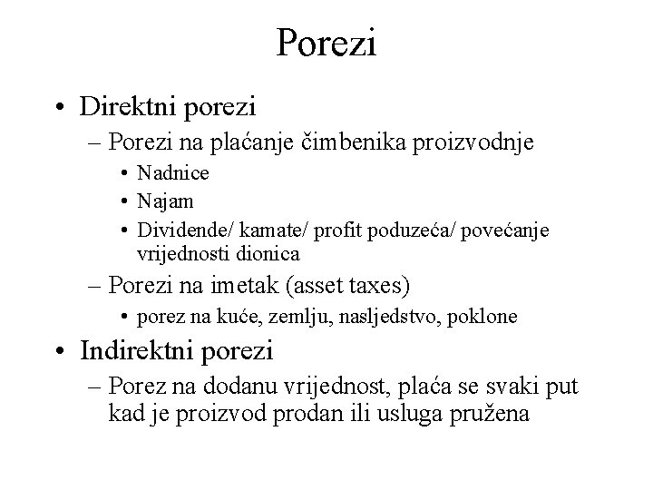 Porezi • Direktni porezi – Porezi na plaćanje čimbenika proizvodnje • Nadnice • Najam