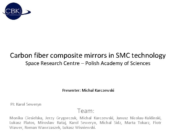 Carbon fiber composite mirrors in SMC technology Space Research Centre – Polish Academy of