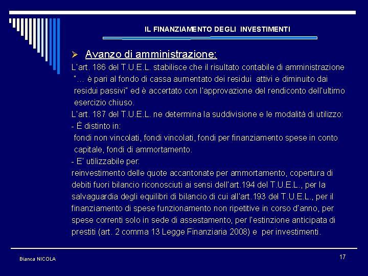 IL FINANZIAMENTO DEGLI INVESTIMENTI Ø Avanzo di amministrazione: L’art. 186 del T. U. E.