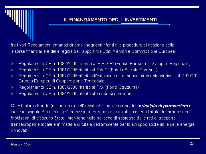 IL FINANZIAMENTO DEGLI INVESTIMENTI fra i vari Regolamenti emanati citiamo i seguenti riferiti alle