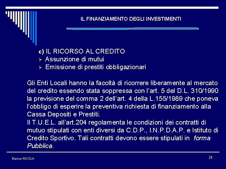 IL FINANZIAMENTO DEGLI INVESTIMENTI c) IL RICORSO AL CREDITO Ø Ø Assunzione di mutui