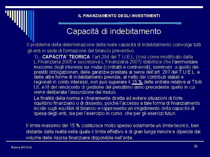 IL FINANZIAMENTO DEGLI INVESTIMENTI Capacità di indebitamento Il problema della determinazione della reale capacità