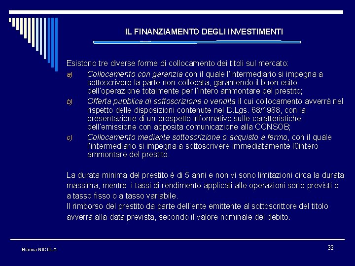 IL FINANZIAMENTO DEGLI INVESTIMENTI Esistono tre diverse forme di collocamento dei titoli sul mercato: