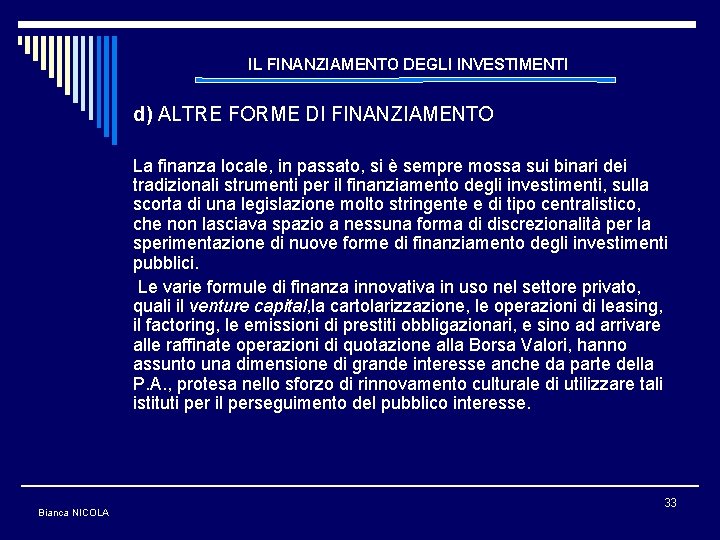 IL FINANZIAMENTO DEGLI INVESTIMENTI d) ALTRE FORME DI FINANZIAMENTO La finanza locale, in passato,