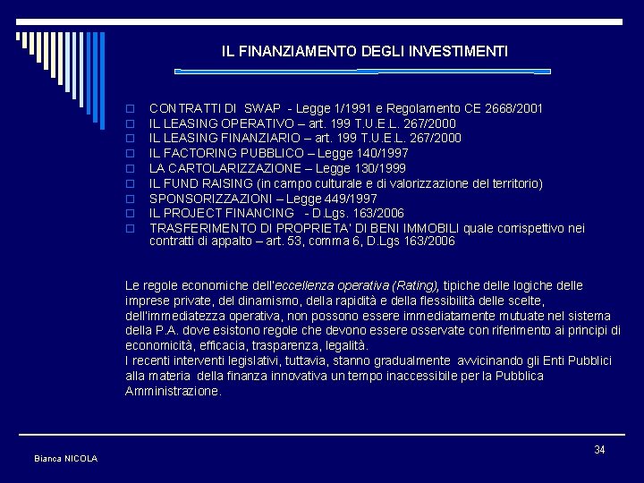 IL FINANZIAMENTO DEGLI INVESTIMENTI o o o o o CONTRATTI DI SWAP - Legge