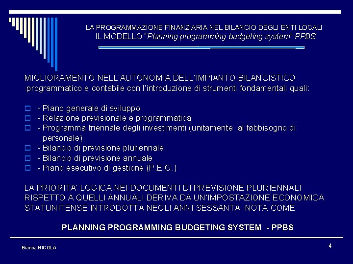 LA PROGRAMMAZIONE FINANZIARIA NEL BILANCIO DEGLI ENTI LOCALI IL MODELLO “Planning programming budgeting system”