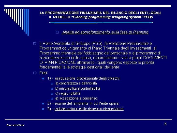 LA PROGRAMMAZIONE FINANZIARIA NEL BILANCIO DEGLI ENTI LOCALI IL MODELLO “Planning programming budgeting system”