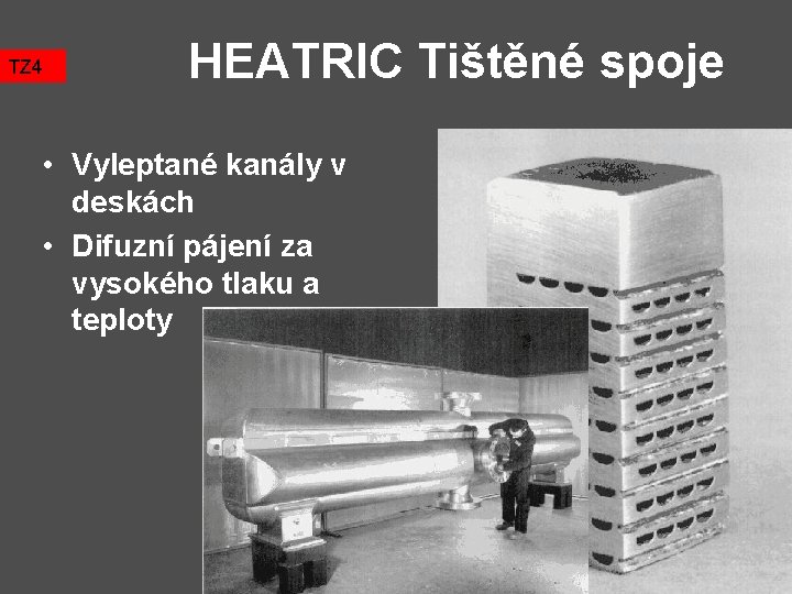 TZ 4 HEATRIC Tištěné spoje • Vyleptané kanály v deskách • Difuzní pájení za