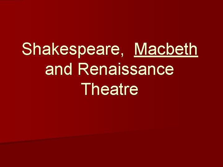 Shakespeare, Macbeth and Renaissance Theatre 