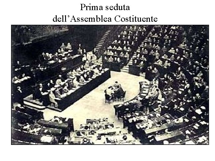 Prima seduta dell’Assemblea Costituente Prima seduta dell’Assemblea Costituente