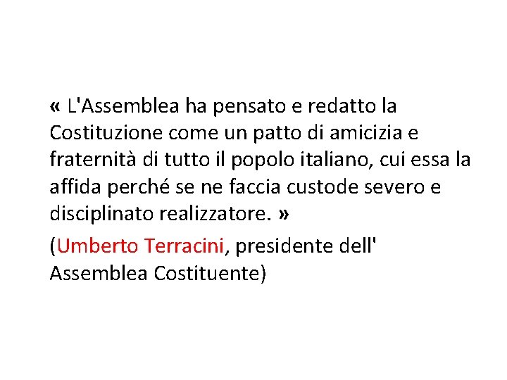 « L'Assemblea ha pensato e redatto la Costituzione come un patto di amicizia « L'Assemblea ha pensato e redatto la Costituzione come un patto di amicizia