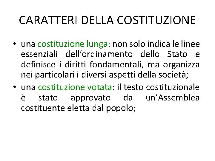 CARATTERI DELLA COSTITUZIONE • una costituzione lunga: non solo indica le linee essenziali dell’ordinamento CARATTERI DELLA COSTITUZIONE • una costituzione lunga: non solo indica le linee essenziali dell’ordinamento