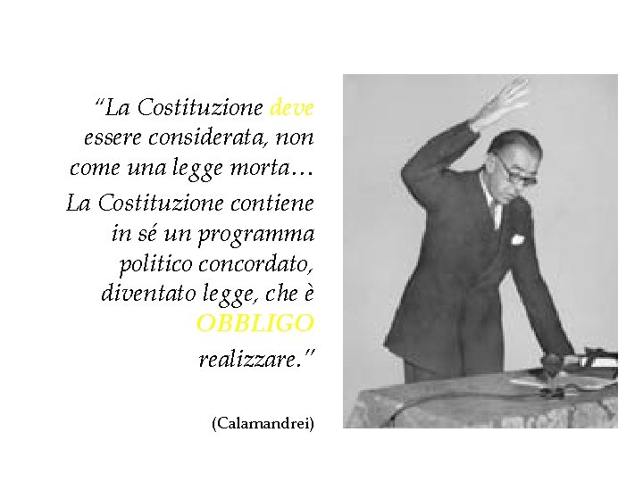 “La Costituzione deve essere considerata, non come una legge morta… La Costituzione contiene in “La Costituzione deve essere considerata, non come una legge morta… La Costituzione contiene in