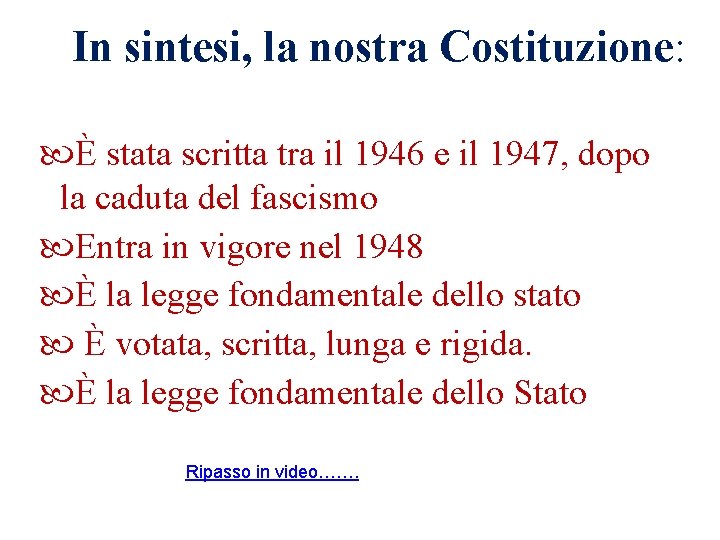 In sintesi, la nostra Costituzione: È stata scritta tra il 1946 e il 1947, In sintesi, la nostra Costituzione: È stata scritta tra il 1946 e il 1947,