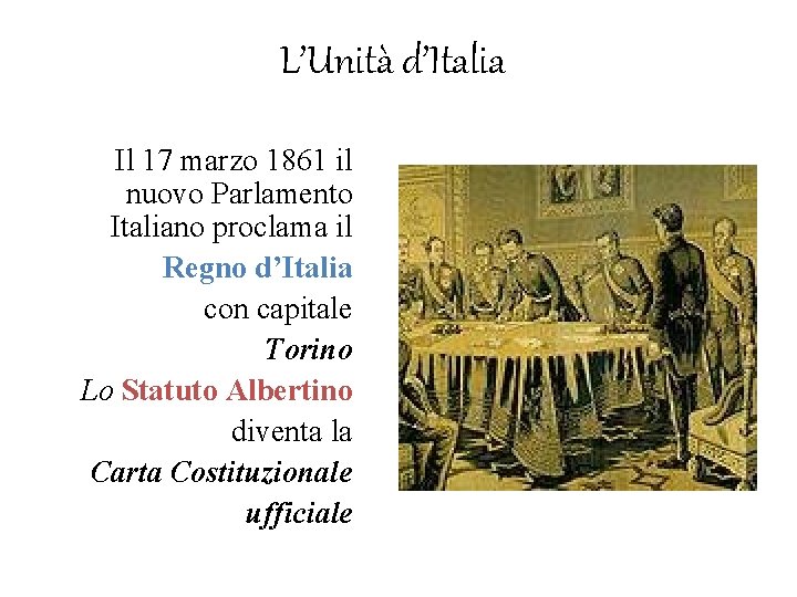 L’Unità d’Italia Il 17 marzo 1861 il nuovo Parlamento Italiano proclama il Regno d’Italia L’Unità d’Italia Il 17 marzo 1861 il nuovo Parlamento Italiano proclama il Regno d’Italia