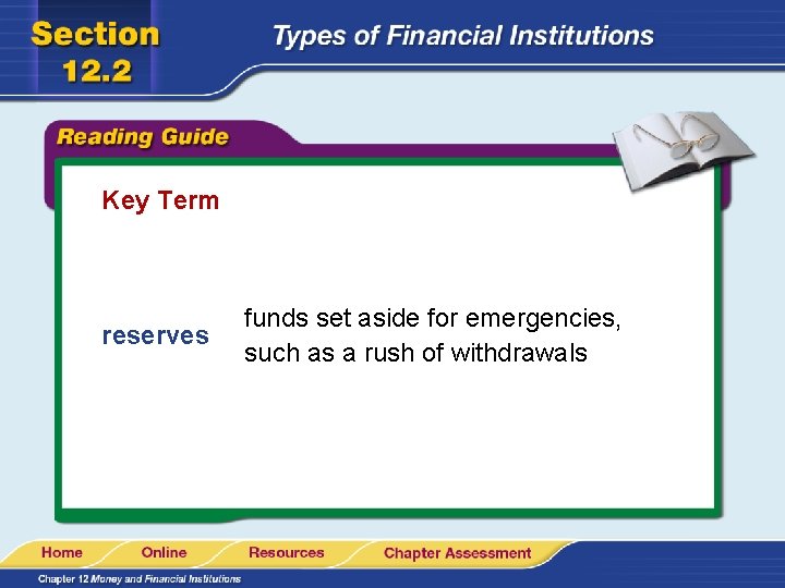 Key Term reserves funds set aside for emergencies, such as a rush of withdrawals