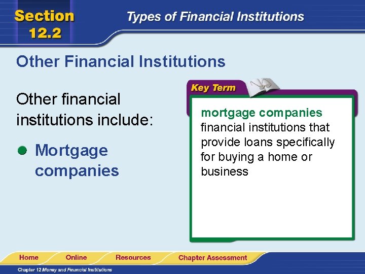 Other Financial Institutions Other financial institutions include: Mortgage companies mortgage companies financial institutions that