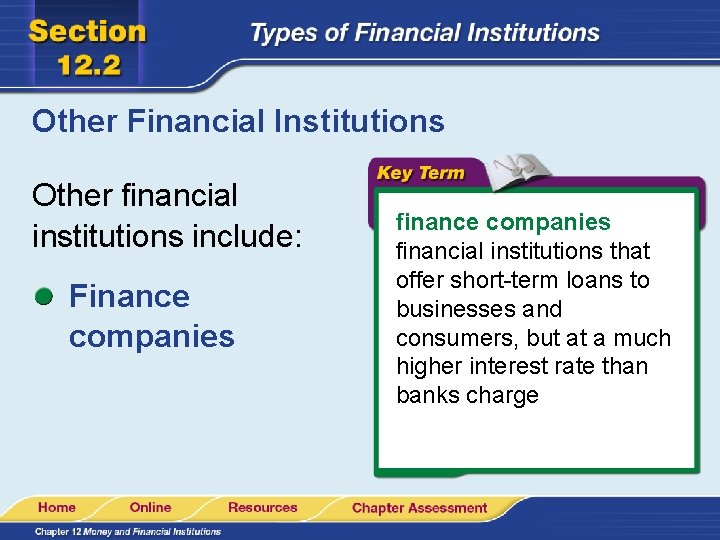 Other Financial Institutions Other financial institutions include: Finance companies financial institutions that offer short-term