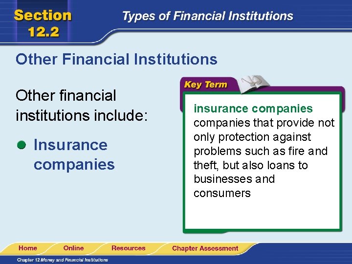 Other Financial Institutions Other financial institutions include: Insurance companies insurance companies that provide not