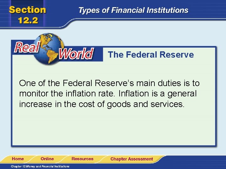 The Federal Reserve One of the Federal Reserve’s main duties is to monitor the