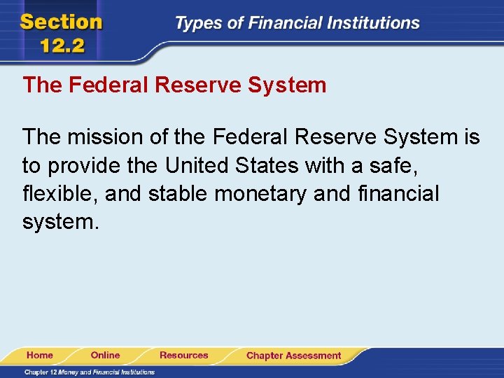 The Federal Reserve System The mission of the Federal Reserve System is to provide