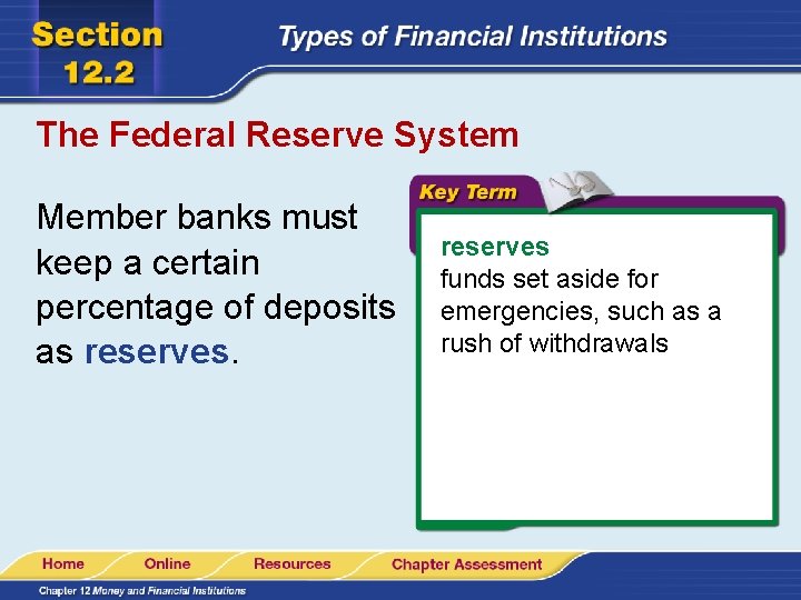 The Federal Reserve System Member banks must keep a certain percentage of deposits as