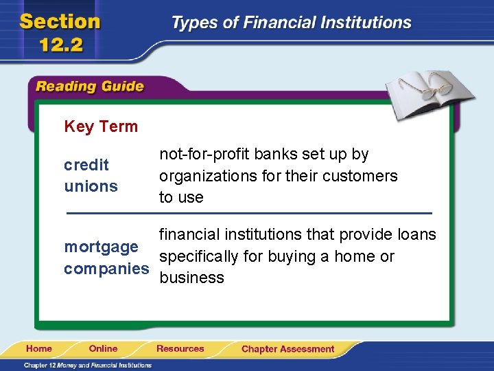 Key Term credit unions not-for-profit banks set up by organizations for their customers to