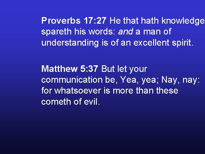 Proverbs 17: 27 He that hath knowledge spareth his words: and a man of Proverbs 17: 27 He that hath knowledge spareth his words: and a man of