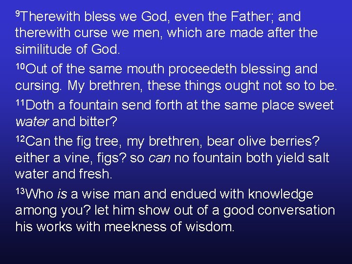 9 Therewith bless we God, even the Father; and therewith curse we men, which 9 Therewith bless we God, even the Father; and therewith curse we men, which