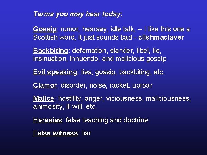 Terms you may hear today: Gossip: rumor, hearsay, idle talk, -- I like this Terms you may hear today: Gossip: rumor, hearsay, idle talk, -- I like this