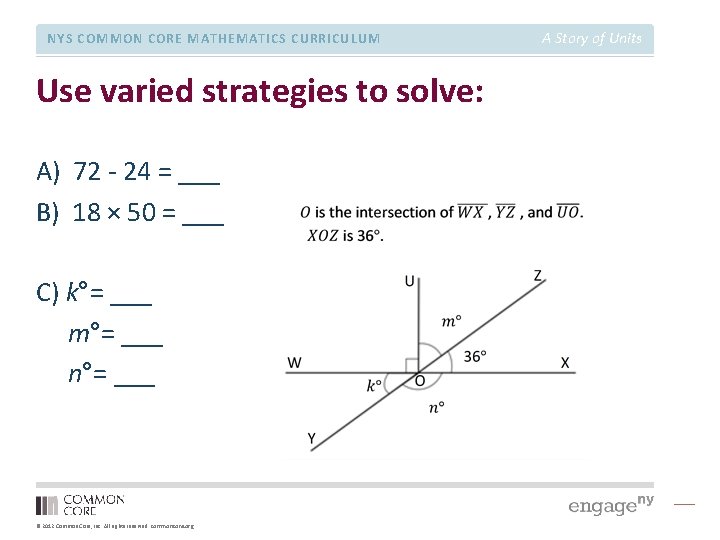 NYS COMMON CORE MATHEMATICS CURRICULUM Use varied strategies to solve: A) 72 - 24