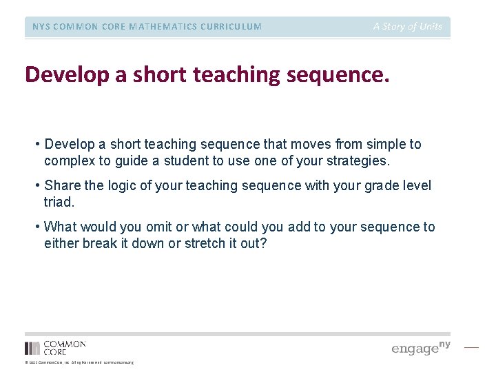 NYS COMMON CORE MATHEMATICS CURRICULUM A Story of Units Develop a short teaching sequence.