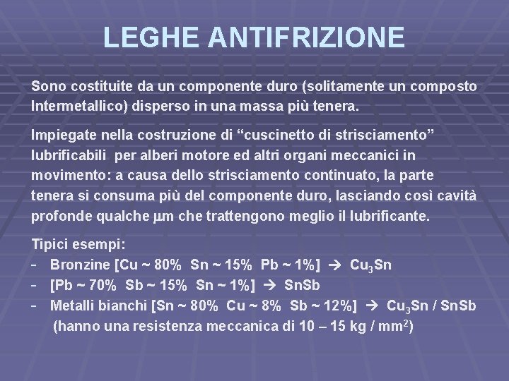 LEGHE ANTIFRIZIONE Sono costituite da un componente duro (solitamente un composto Intermetallico) disperso in