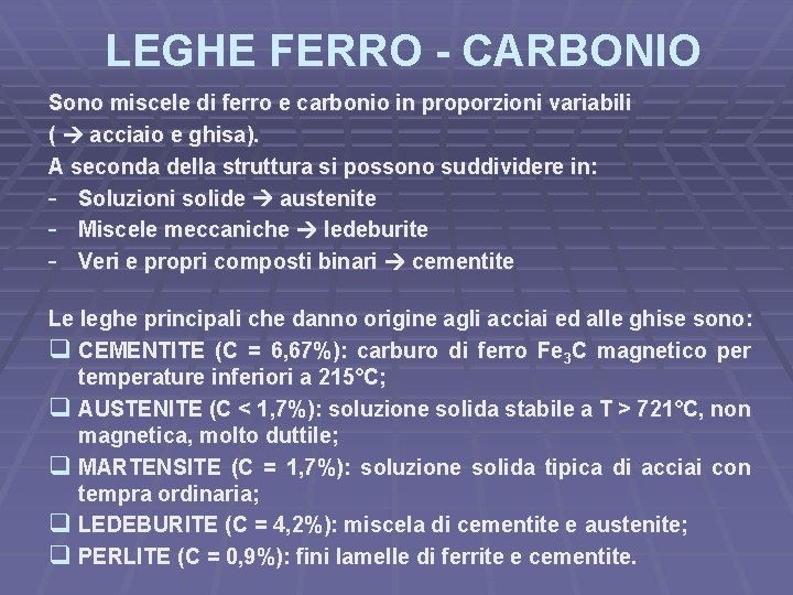 LEGHE FERRO - CARBONIO Sono miscele di ferro e carbonio in proporzioni variabili (